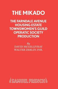 Produktbild: The Mikado - The Farndale Avenue Housing Estate Townswomen's Guild Operatic Society Production