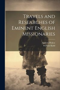 Produktbild: Travels and Researches of Eminent English Missionaries