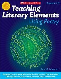 Produktbild: Teaching Literary Elements Using Poetry: Engaging Poems Paired with Close Reading Lessons That Teach Key Literary--And Help Students Meet Higher Stand