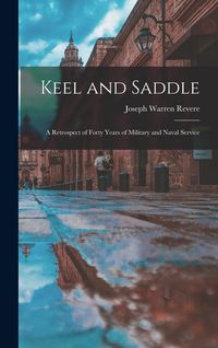 Produktbild: Keel and Saddle: A Retrospect of Forty Years of Military and Naval Service