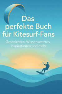 Produktbild: Das perfekte Buch f&uuml;r Kitesurf-Fans