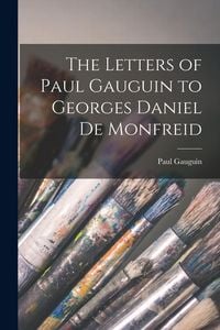 Produktbild: The Letters of Paul Gauguin to Georges Daniel De Monfreid