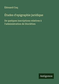 Produktbild: &Eacute;tudes d'epigraphie juridique