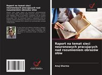 Produktbild: Raport na temat sieci neuronowych pracuj&iquest;cych nad rozumieniem obraz&oacute;w s&iquest;&oacute;w