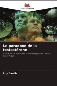 Produktbild: Le paradoxe de la testost&eacute;rone