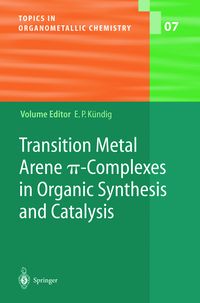 Produktbild: Transition Metal Arene &pi;-Complexes in Organic Synthesis and Catalysis