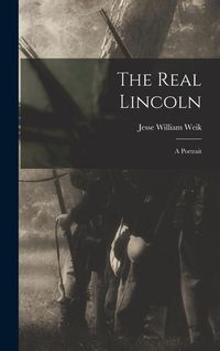 Produktbild: The Real Lincoln; a Portrait