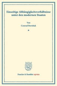 Produktbild: Einseitige Abh&auml;ngigkeitsverh&auml;ltnisse unter den modernen Staaten.