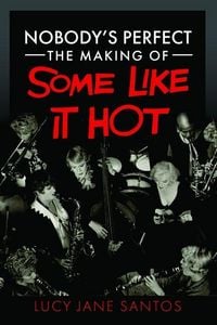 Produktbild: Nobody's Perfect: The Making of Some Like It Hot