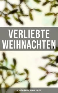 Produktbild: Verliebte Weihnachten: Die sch&ouml;nsten Liebesromane zum Fest