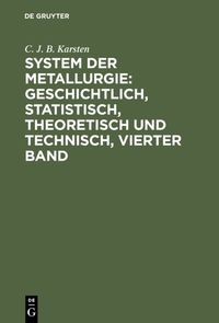 Produktbild: System der Metallurgie: geschichtlich, statistisch, theoretisch und technisch, Vierter Band