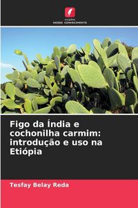 Produktbild: Figo da &Iacute;ndia e cochonilha carmim: introdu&ccedil;&atilde;o e uso na Eti&oacute;pia