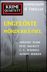 Produktbild: Ungel&ouml;ste M&ouml;rderr&auml;tsel: Krimi Quartett Sammelband 4 Romane