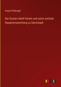 Produktbild: Der Gustav-Adolf-Verein und seine sechste Hauptversammlung zu Darmstadt
