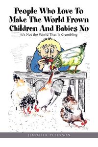 Produktbild: People Who Love to Make the World Frown Children and Babies No