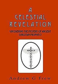 Produktbild: A Celestial Revelation: Uncovering the Mystery of Ancient Christian Prophecy