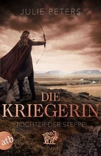 Produktbild: Die Kriegerin &ndash; Tochter der Steppe