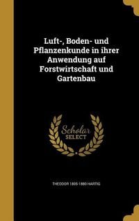 Produktbild: Luft-, Boden- und Pflanzenkunde in ihrer Anwendung auf Forstwirtschaft und Gartenbau