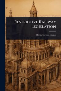Produktbild: Restrictive Railway Legislation