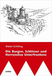 Produktbild: Die Burgen, Schl&ouml;sser und Herrensitze Unterfrankens