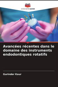 Produktbild: Avanc&eacute;es r&eacute;centes dans le domaine des instruments endodontiques rotatifs