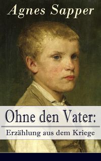 Produktbild: Ohne den Vater: Erz&auml;hlung aus dem Kriege