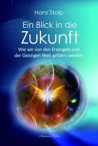 'Ein Blick in die Zukunft' von 'Hans Stolp' - Buch - '978-3-89427-925-7'