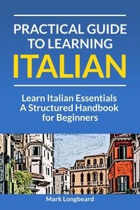 Produktbild: Practical Guide to Learning Italian - Learn Italian Essentials: A Structured Handbook for Beginners