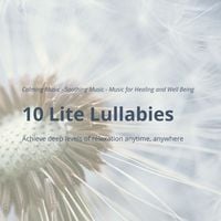 Produktbild: 10 Lite Lullabies: Calming Music - Soothing Music - Music for Healing and Well Being