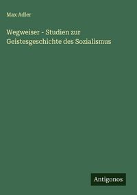 Produktbild: Wegweiser - Studien zur Geistesgeschichte des Sozialismus