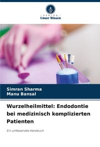 Produktbild: Wurzelheilmittel: Endodontie bei medizinisch komplizierten Patienten