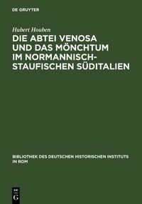 Produktbild: Die Abtei Venosa und das M&ouml;nchtum im normannisch-staufischen S&uuml;ditalien