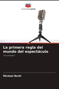 Produktbild: La primera regla del mundo del espect&aacute;culo