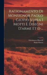 Produktbild: Ragionamento di monsignor Paolo Giovio sopra i motti e disegni d'arme et d ...