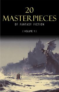 Produktbild: 20 Masterpieces of Fantasy Fiction Vol. 1: Peter Pan, Alice in Wonderland, The Wonderful Wizard of Oz, Tarzan of the Apes......