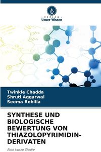 Produktbild: Synthese und Biologische Bewertung von Thiazolopyrimidin-Derivaten