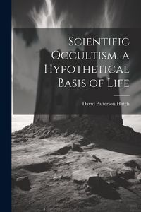 Produktbild: Scientific Occultism, a Hypothetical Basis of Life