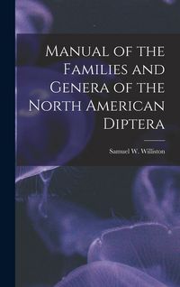 Produktbild: Manual of the Families and Genera of the North American Diptera [microform]