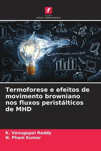 Produktbild: Termoforese e efeitos de movimento browniano nos fluxos perist&aacute;lticos de MHD