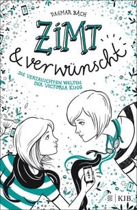 Produktbild: Zimt und verw&uuml;nscht &iquest; Die vertauschten Welten der Victoria King