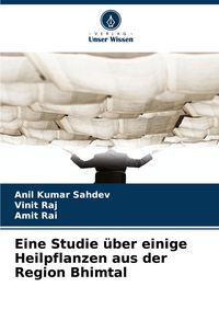 Produktbild: Eine Studie &uuml;ber einige Heilpflanzen aus der Region Bhimtal