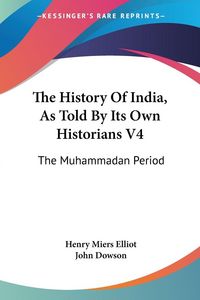 Produktbild: The History Of India, As Told By Its Own Historians V4