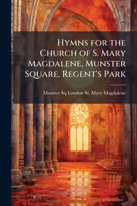 Produktbild: Hymns for the Church of S. Mary Magdalene, Munster Square, Regent's Park