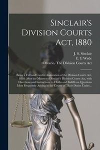 Produktbild: Sinclair's Division Courts Act, 1880 [microform]: Being a Full and Careful Annotation of the Division Courts Act, 1880, After the Manner of Sinclair's