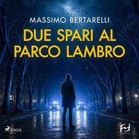 Produktbild: Due spari al parco lambro. La seconda indagine del Tomba tra Milano e l'Oltrep&ograve; pavese
