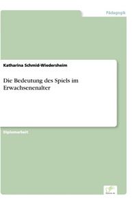 Produktbild: Die Bedeutung des Spiels im Erwachsenenalter