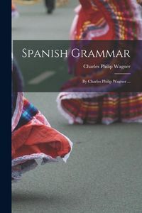 Produktbild: Spanish Grammar: By Charles Philip Wagner ...