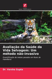 Produktbild: Avalia&ccedil;&atilde;o da Sa&uacute;de da Vida Selvagem: Um m&eacute;todo n&atilde;o-invasivo