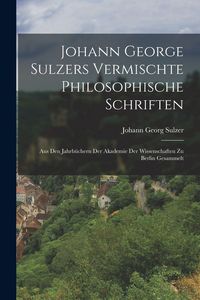 Produktbild: Johann George Sulzers Vermischte Philosophische Schriften