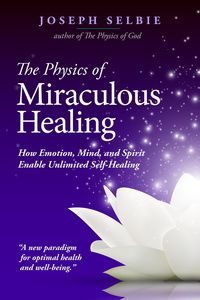 Produktbild: The Physics of Miraculous Healing